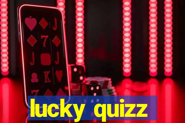 lucky quizz